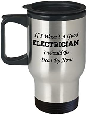 Забавен Електротехник Кафе Пътна Чаша Чаена Чаша Идеален За Мъже, Жени, Ако Не Бях Добър Електротехник, аз щеше Да Е Мъртъв